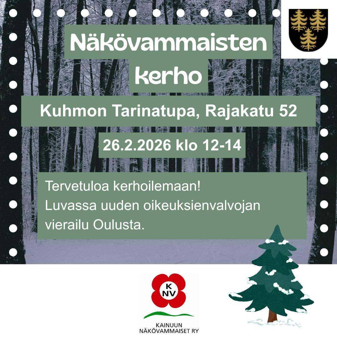 Taustalla talvinen metsä. Kehyksenä valkoisia palloja. Keskellä vihreällä pohjalla info kerhosta. Oikeassa yläkulmassa Kuhmon vaakuna ja alakulmassa luminen kuusi. Keskellä alhaalla Kainuun Näkövammaiset ry:n logo.